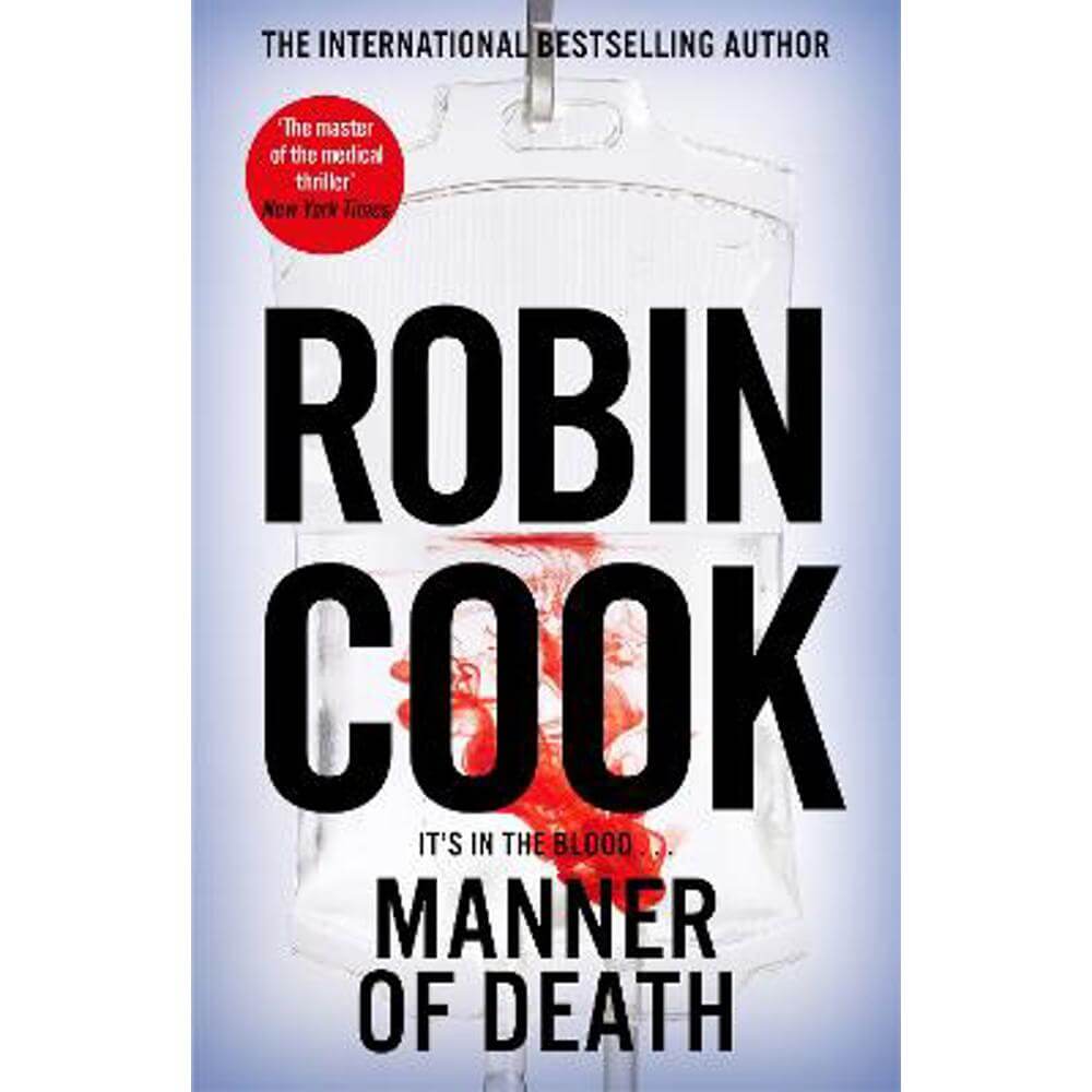 Manner of Death: A Heart-Racing Medical Thriller From the Master of the Genre (Hardback) - Robin Cook